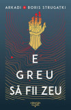 E greu să fii zeu - Paperback brosat - Arkadi Strugațki, Boris Strugațki - Nemira