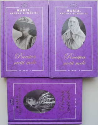 Povestea vietii mele (3 volume) &amp;ndash; Maria, Regina Romaniei foto