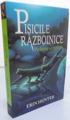 PISICILE RAZBOINICE , PADUREA SECRETELOR , CARTEA A III- A de ERIN HUNTER , 2018 foto