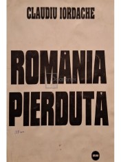 Claudiu Iordache - Romania pierduta (semnata) (Editia: 1995) foto