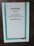 Platon - Lysis. Cu un eseu despre intelesul grec al dragostei de oameni si de lucruri de Constantin Noica