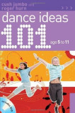 101 Dance Ideas Age 5-11 | Roger Hurn, Cush Jumbo, A &amp; C Black Publishers Ltd