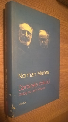 Norman Manea - Sertarele exilului - Dialog cu Leon Volovici (Polirom, 2008) foto