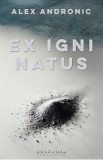Ex Igni Natus - Alex Andronic