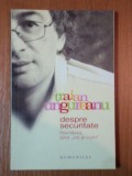 DESPRE SECURITATE. ROMANIA, TARA &#039;&#039;CA SI CUM&#039;&#039; de TRAIAN UNGUREANU 2006