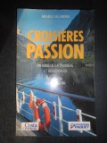 Michele Valandina - Croisieres Passion. Un guide de la croisiere et des escales