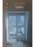 Ismail Kadare - Umbra (Editia: 2008)