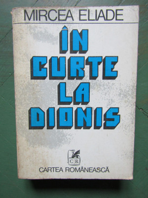 Mircea Eliade - In curte la Dionis foto