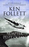 Noaptea Peste Ocean, Ken Follett - Editura RAO Books