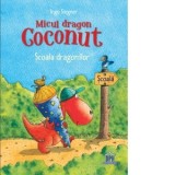Micul dragon Coconut. Scoala dragonilor - Ingo Siegner