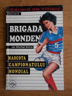 Michel Brice - Mascota campionatului mondial ( BRIGADA MONDENĂ #33 ) foto