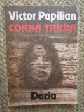 VICTOR PAPILIAN - COANA TRUDA