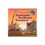 Construction Site Mission: Demolition!