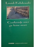 Leszek Kolakowski - Conferinte mici pe teme mari (Editia: 2003)
