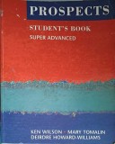 PROSPECTS. STUDENT&#039;S BOOK SUPER ADVANCED-KEN WILSON, MARY TOMALIN, DEIRDRE HOWARD-WILLIAMS-216002