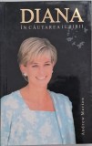 Diana. In cautarea iubirii - Andrew Morton. Carte Noua/Anticariat Stare Buna