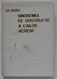 SINDROMUL DE OBSTRUCTIE A CAILOR AERIENE de STEFAN DUTU , 1977