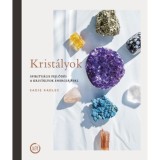 Krist&aacute;lyok - Spiritu&aacute;lis fejlőd&eacute;s a krist&aacute;lyok energi&aacute;j&aacute;val - Sadie Kadlec
