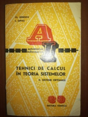 Tehnici de calcul in teoria sistemelor. Sisteme optimale- Vi. Ionescu, I. Lupas foto