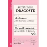 Reteta pentru dragoste. Mai multa intimitate, comunicare si bucurie - 7 zile - John Gottman, Julie Schwartz Gottman