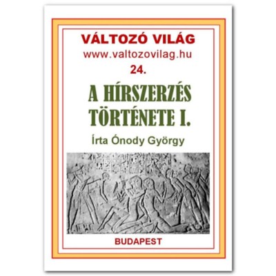 A h&amp;iacute;rszerz&amp;eacute;s t&amp;ouml;rt&amp;eacute;nete - &amp;Oacute;kor, k&amp;ouml;z&amp;eacute;pkor, &amp;uacute;jkor - &amp;Oacute;nody Gy&amp;ouml;rgy foto