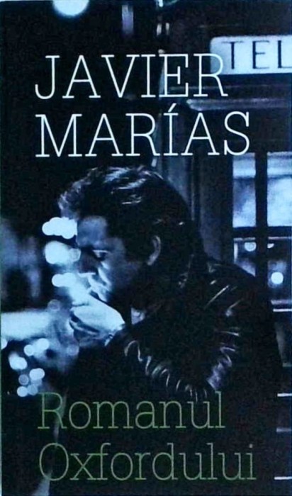 Javier Marias - Romanul Oxfordului