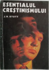 Esentialul crestinismului &amp;ndash; John R.W. Stott foto