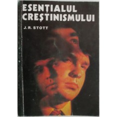 Esentialul crestinismului &ndash; John R.W. Stott