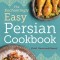 The Enchantingly Easy Persian Cookbook: 100 Simple Recipes for Beloved Persian Food Favorites