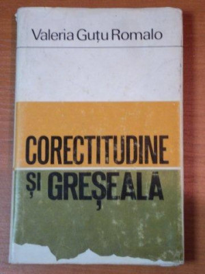 CORECTITUDINE SI GRESEALA- VALERIA GUTU ROMALO, BUC.1972 foto