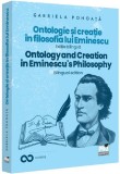 Ontologie si creatie in filosofia lui Eminescu - Ed. Bilingva - Editura Universul Juridic