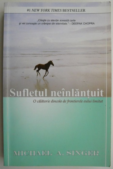 Sufletul neinlantuit. O calatorie dincolo de frontierele eului limitat &ndash; Michael A. Singer