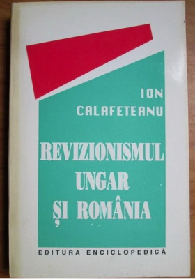 Revizionismul ungar si Romania / Ion Calafeteanu foto