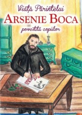 Viata Parintelui Arsenie Boca povestita copiilor - Ortodoxia