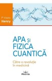 Apa si fizica cuantica. Catre o revolutie in medicina - Marc Henry