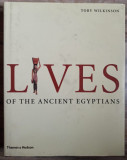 Toby Wilkinson - Lives of the Ancient Egyptians:Pharaohs, Queens, Courtiers and Commoners