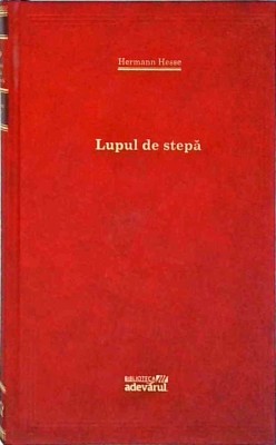 Hermann Hesse - Lupul de stepa foto
