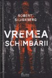 Robert Silverberg - Vremea schimbarii