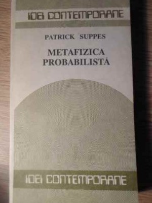 METAFIZICA PROBABILISTICA-P. SUPPES foto