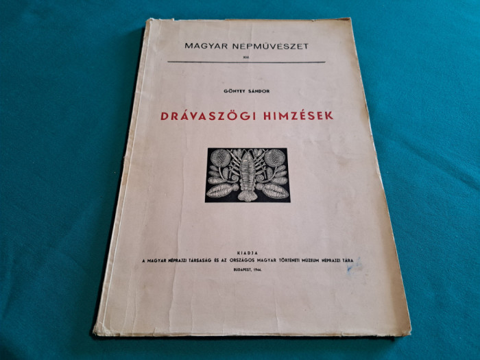 BRODERII POPULARE MAGHIARE * DRAVASZOGI HIMZESEK / GONYEY SANDOR /1944 *