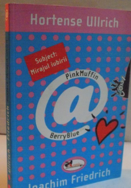 PINK MUFFIN BERRY BLUE , SUBJECT : MIRAJUL IUBIRII , VOLUMUL II de ULLRICH FRIEDRICH si JOACHIM FRIEDRICH , 2008