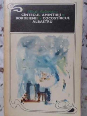 CANTECUL AMINTIRII. BORDEIENII. COCOSTIRCUL ALBASTRU-MIHAIL SADOVEANU-230727 foto