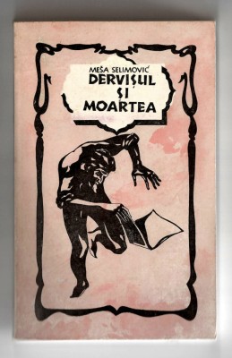 Dervisul si moartea - Mesa Selimovic, Ed. Hyperion, 1990, Chisinau, brosata foto