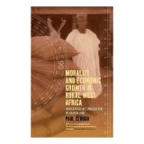 Morality And Economic Growth In Rural West Africa A Descriptive Economics Of The Common People Of Hausaland