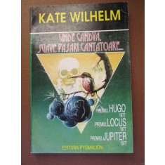 Unde candva, suave pasari cantatoare-Kate Wilhelm