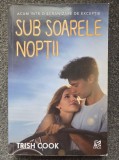 SUB SOARELE NOPTII - Trish Cook
