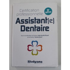 CERTIFICATION PROFESSIONNELLE - ASSISTANTE- E - DENTAIRE , sous la coordination du docteur AUDE - AYRELLE RICAUD et YASSINE ZOUARI , 2020