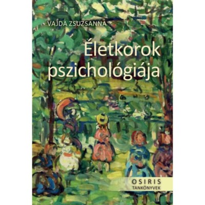 &amp;Eacute;letkorok pszichol&amp;oacute;gi&amp;aacute;ja - Vajda Zsuzsanna foto