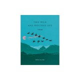 This Wild and Precious Life: A Journal