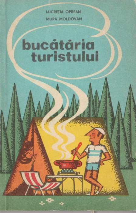 Lucretia Oprean, Mura Moldovan - Bucataria turistului